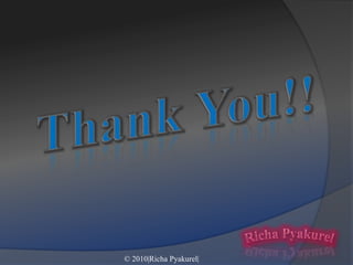 Thank You!!RichaPyakurel© 2010|Richa Pyakurel|