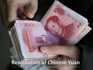 Revaluation of Chinese Yuan 1 Revaluation of Chinese Yuan 