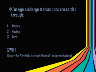 The US dollar is often used as a vehicle currency. 