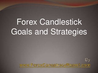 Forex Candlestick
Goals and Strategies

 