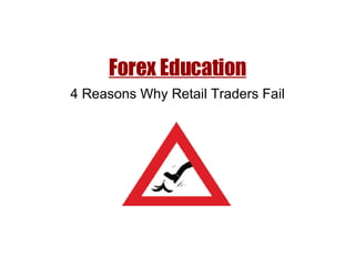 Forex Education 4 Reasons Why Retail Traders Fail 