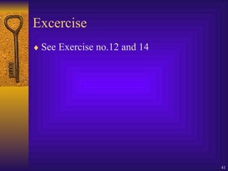Excercise See Exercise no.12 and 14 