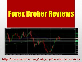 Forex Broker Reviews
http://investmentforex.org/category/forex-broker-reviews
 