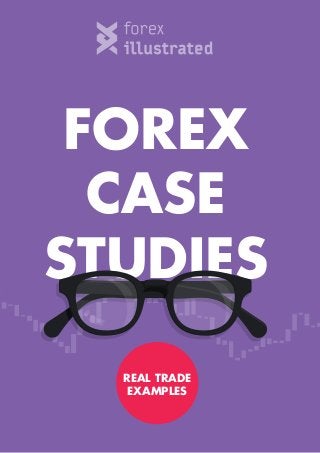 FOREX
CASE
STUDIES
REAL TRADE
EXAMPLES
 