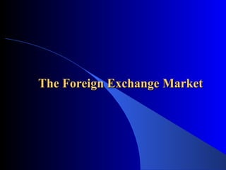 The Foreign Exchange Market 
