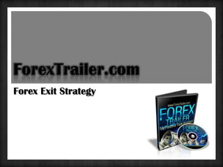 Forex Exit Strategy
 