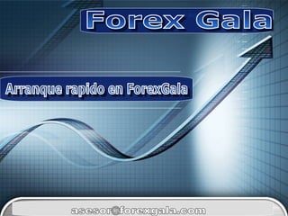 Forex Gala Arranque rapido en ForexGala [email_address] 