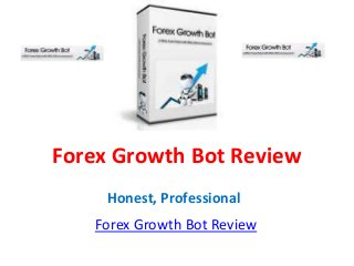 Forex Growth Bot Review
     Honest, Professional
   Forex Growth Bot Review
 