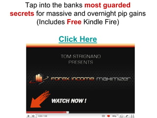 Tap into the banks most guarded
secrets for massive and overnight pip gains
        (Includes Free Kindle Fire)

               Click Here
 