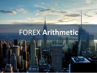 FOREX Arithmetic
 