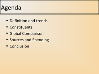 • Definition and trends
• Constituents
• Global Comparison
• Sources and Spending
• Conclusion
Agenda
 