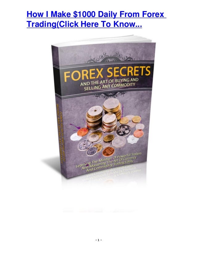 - 1 -
How I Make $1000 Daily From Forex
Trading(Click Here To Know...
 