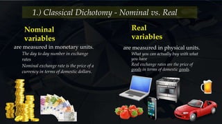 Law of One Price
( LoOP)
- A good should sell for the
same price in all markets.
Easy definition:
Ceteris Paribus
( Real = Nominal)
arbitrage 套利 should insure that
identical goods should sell for the
same price in different markets.
(same Real values everywhere)
Arbitrage
- Taking advantage of different
prices of the same thing by
buying the item and then selling
it somewhere else.
Hard definition
2.) Equilibrium - LoOP & PPP
 