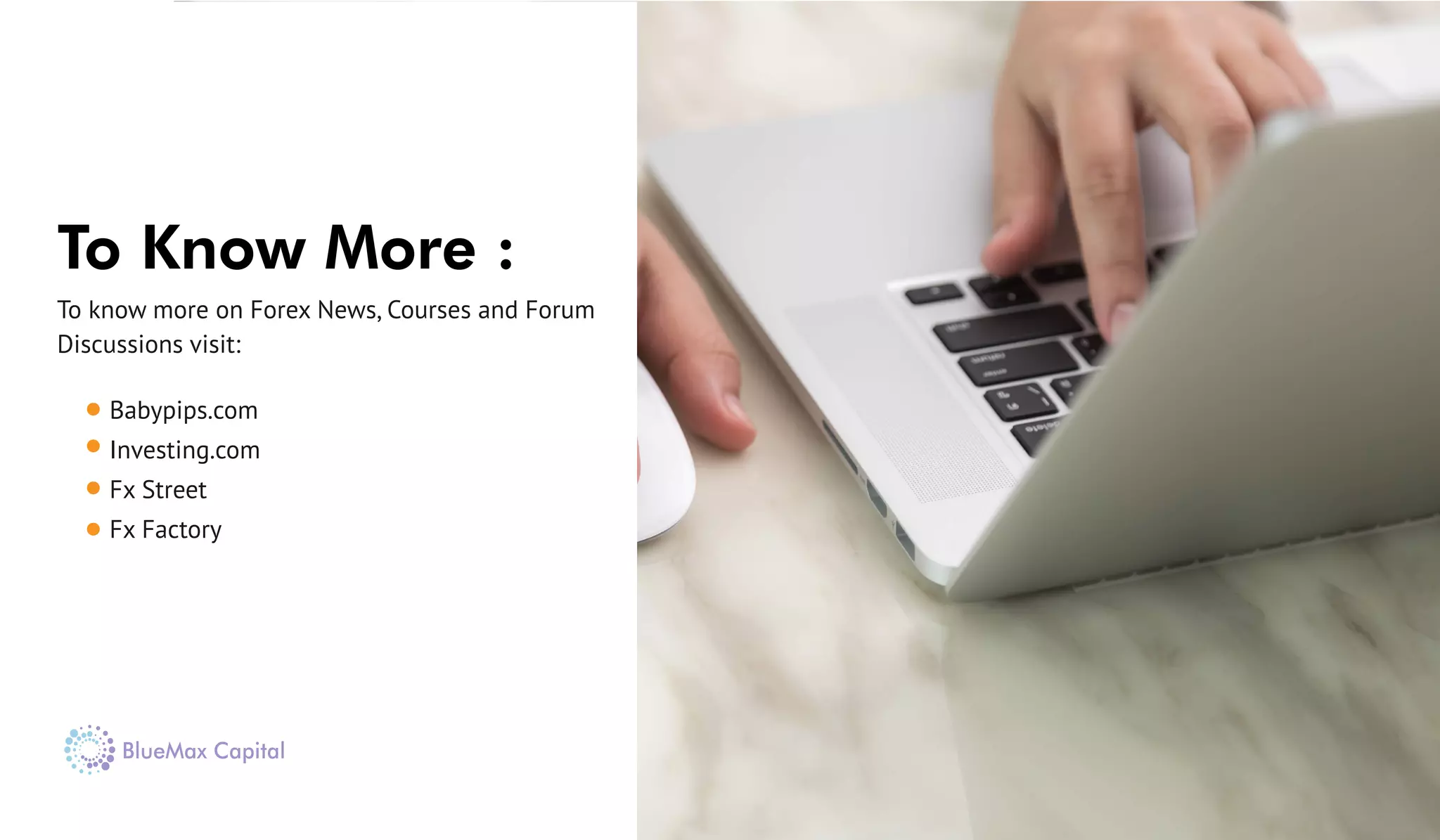 To Know More :
To know more on Forex News, Courses and Forum
Discussions visit:
Babypips.com
Investing.com
Fx Street
Fx Factory
 