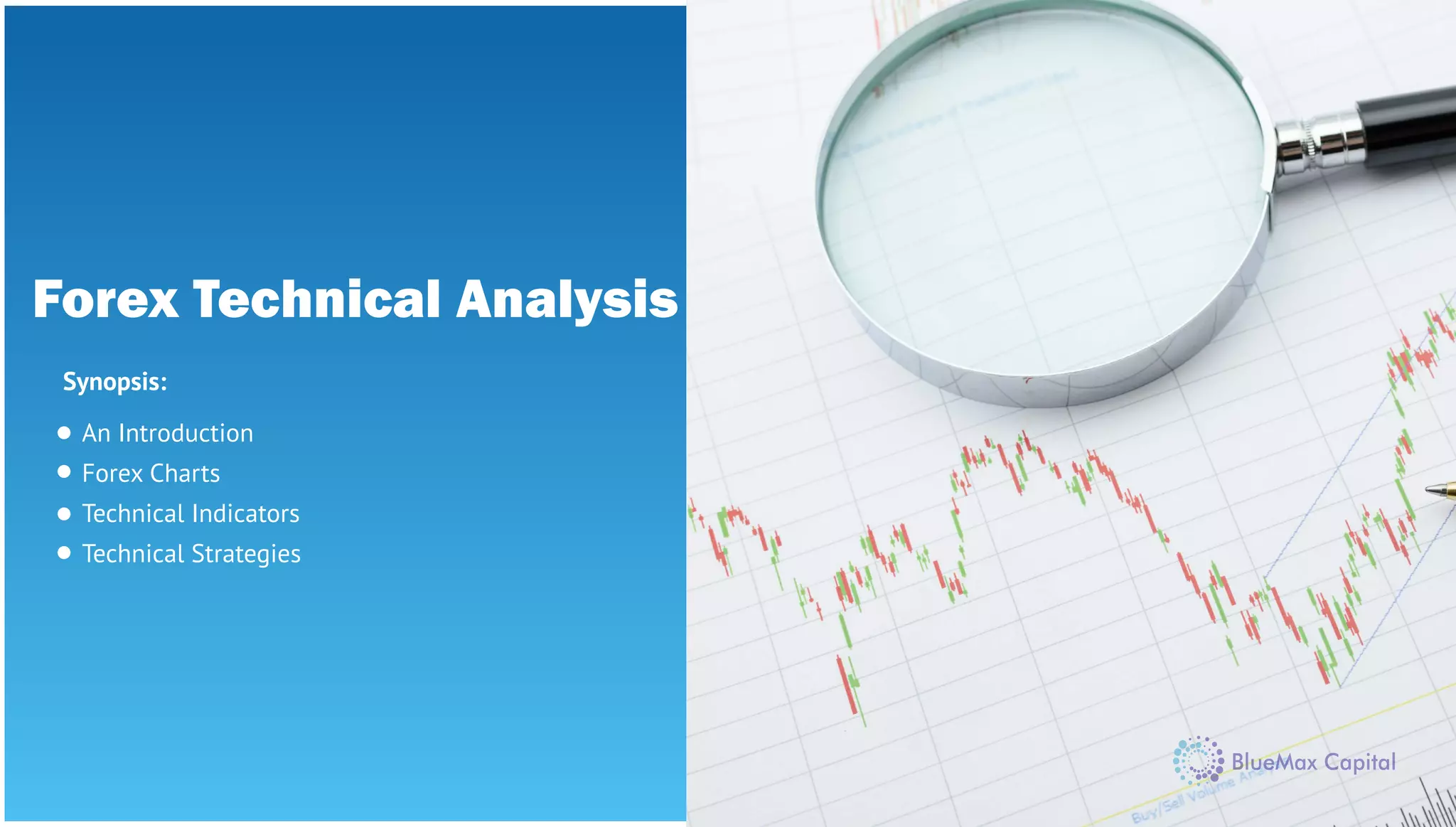 Forex Technical Analysis
Synopsis:
An Introduction
Forex Charts
Technical Indicators
Technical Strategies
 