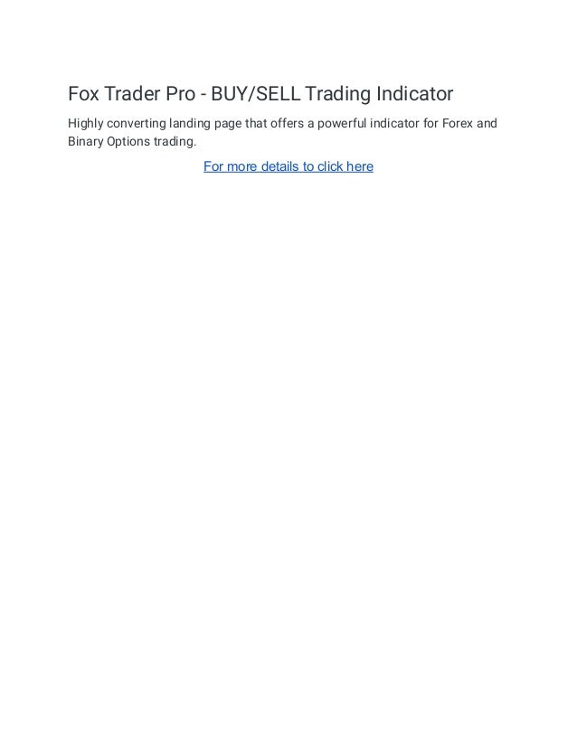 Fox Trader Pro - BUY/SELL Trading Indicator
Highly converting landing page that offers a powerful indicator for Forex and
Binary Options trading.
For more details to click here
 