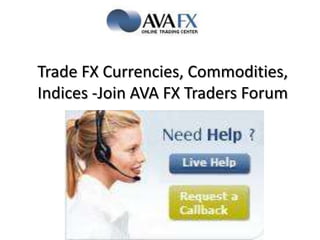 Trade FX Currencies, Commodities, Indices -Join AVA FX Traders Forum 