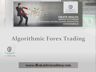 Algorithmic Forex Trading 
 
