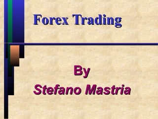 Forex TradingForex Trading
ByBy
Stefano MastriaStefano Mastria
 