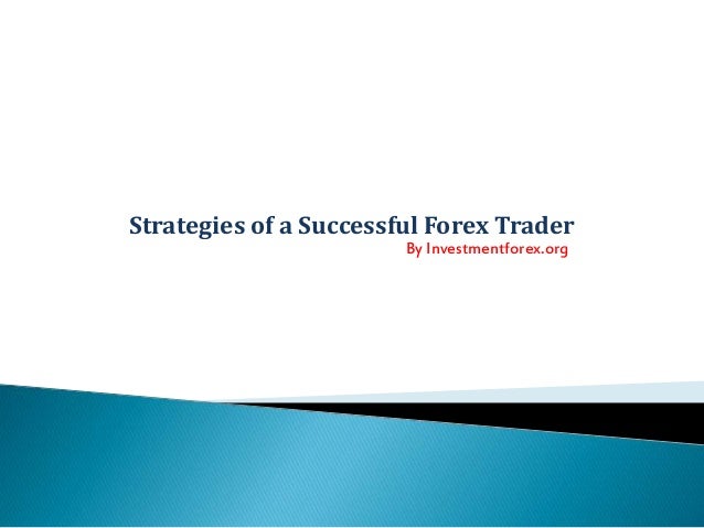 Strategies Of A Successful Forex Trader - 