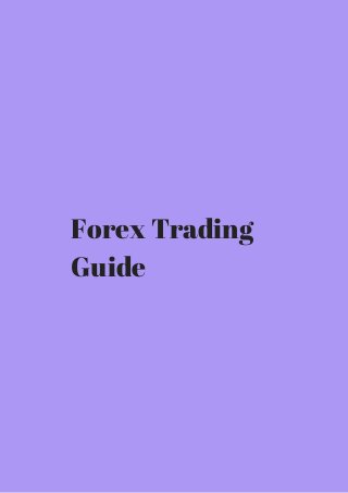 Forex Trading 
Guide 
 