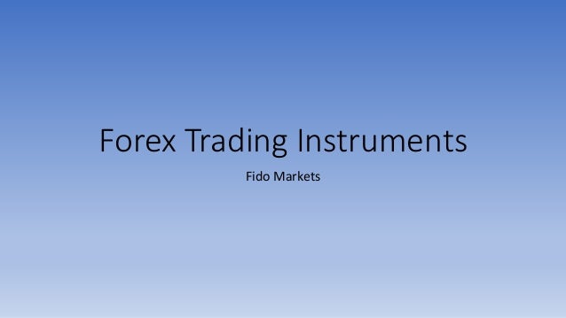 Forex Trading Instruments
Fido Markets
 