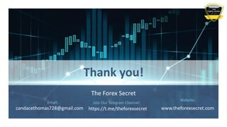Thank you!
The Forex Secret
Email:
candacethomas728@gmail.com
Join Our Telegram Channel:
https://t.me/theforexsecret
Website:
www.theforexsecret.com
 