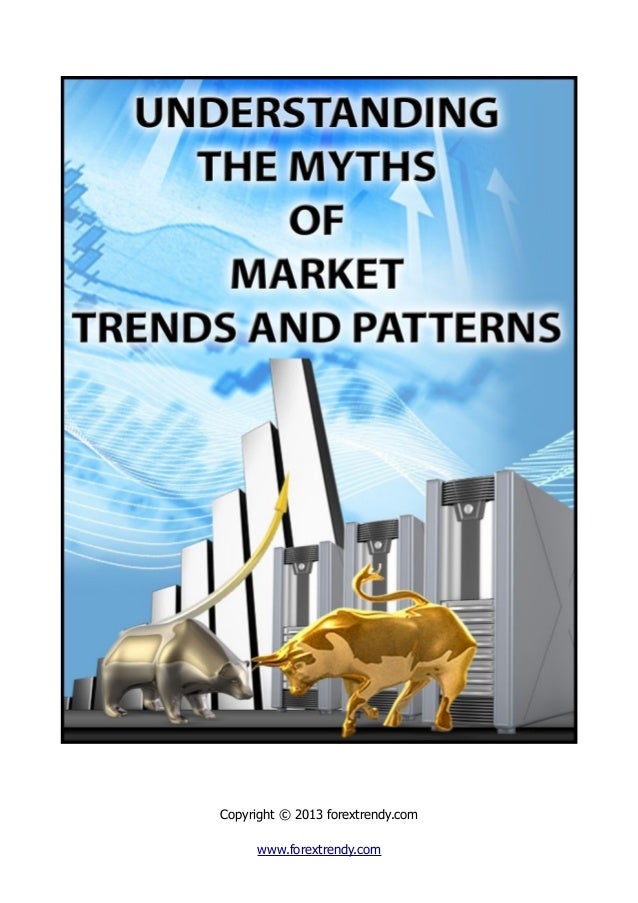 Understanding The Myths Of Forex Market Trends Amp Patterns