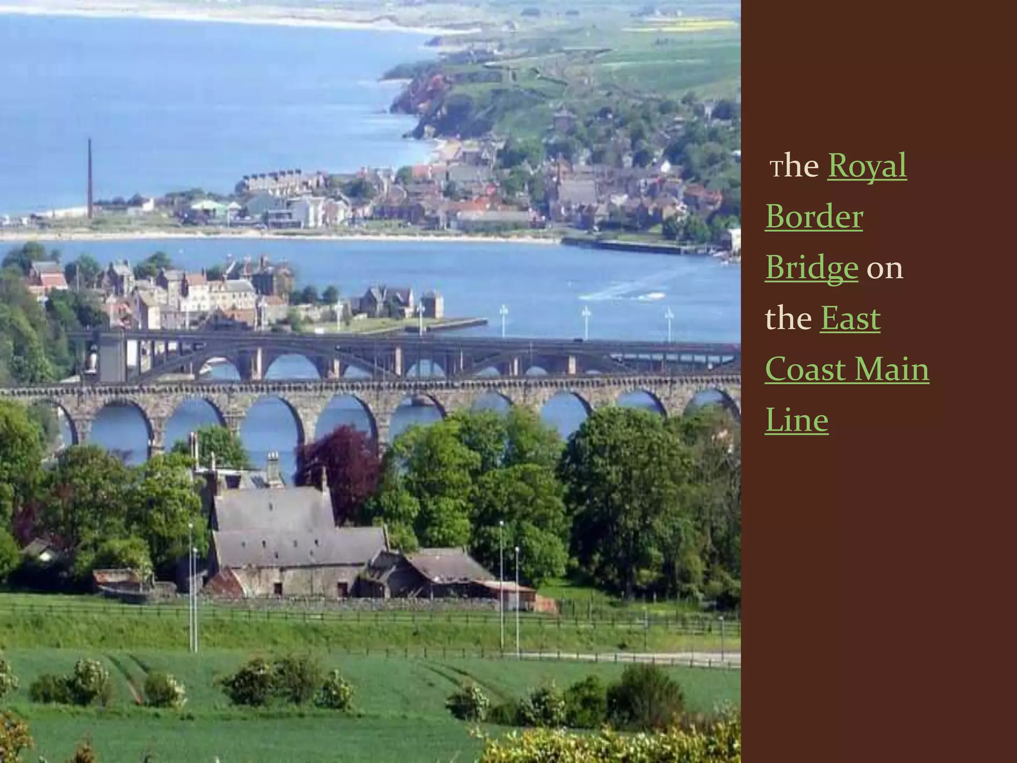 The   Royal
Border
Bridge on
the East
Coast Main
Line
 