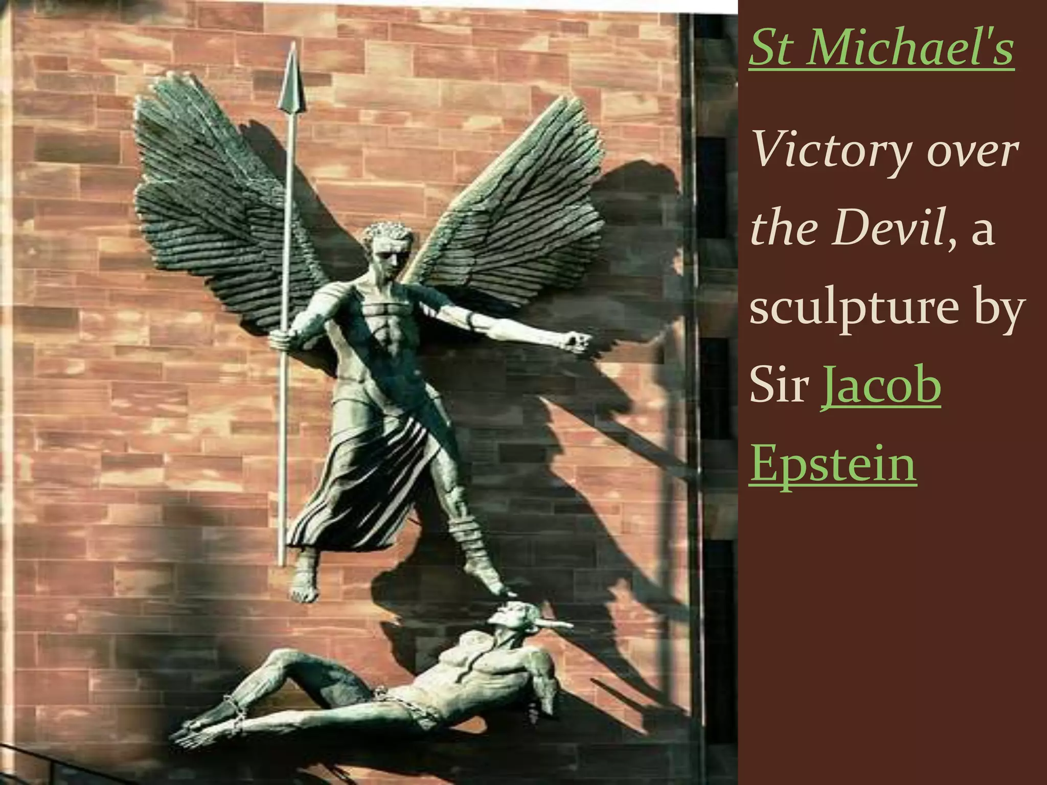 St Michael's
Victory over
the Devil, a
sculpture by
Sir Jacob
Epstein
 