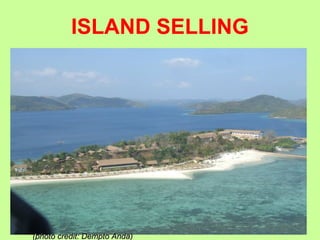 ISLAND SELLING
(photo credit: Dempto Anda)(photo credit: Dempto Anda)
 
