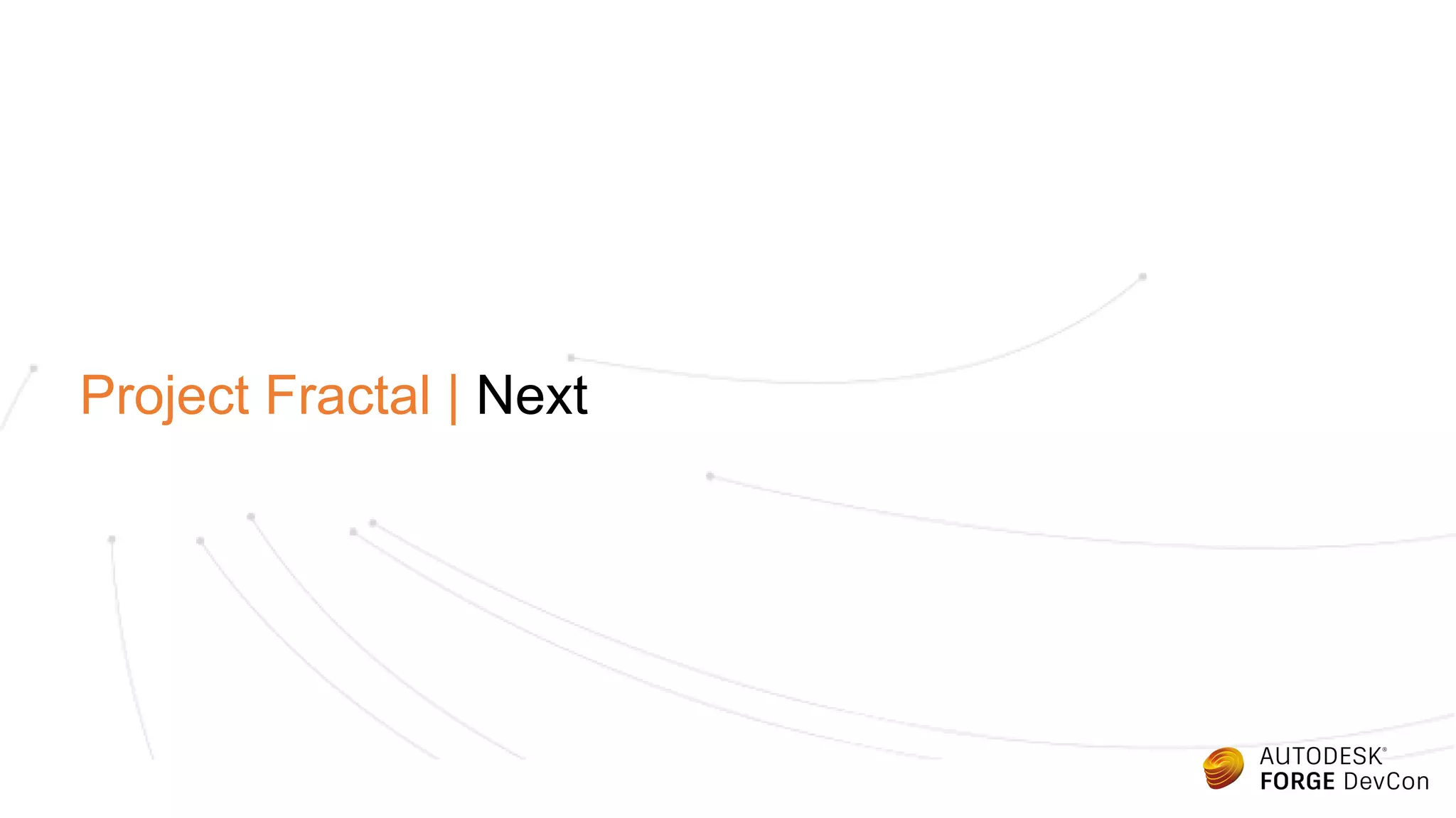 Project Fractal | Next
 