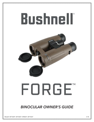 Model #: BF1030T / BF1042T / BF842T / BF1556T 5-18
BINOCULAR OWNER’S GUIDE
FORGE
™
 