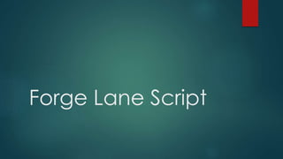 Forge Lane Script
 
