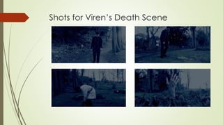Shots for Viren’s Death Scene
 