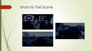 Shots for Taxi Scene
 