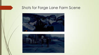 Shots for Forge Lane Farm Scene
 