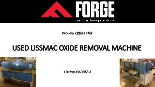 USED LISSMAC OXIDE REMOVAL MACHINE
Listing #U1407-1
Proudly Offers This:
 