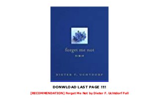 [RECOMMENDATION] Forget Me Not by Dieter F. Uchtdorf Full