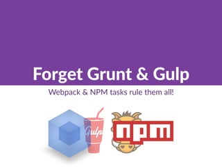 Tdc16sp Esqueca Grunt Ou Gulp Webpack And Npm Rule Them All