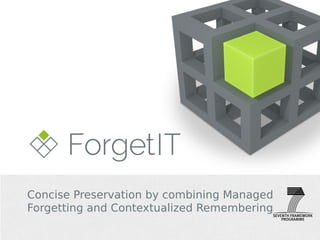 Concise Preservation by combining Managed
Forgetting and Contextualized Remembering
 