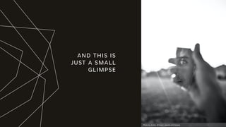 AND THIS IS
JUST A SMALL
GLIMPSE
Photo by Amine M'siouri– pexels.com license
 