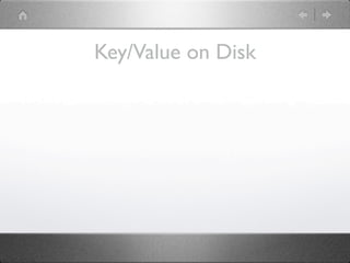 Key/Value on Disk
 