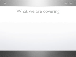 What we are covering
 