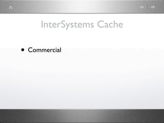 InterSystems Cache

• Commercial
 