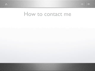 How to contact me
 