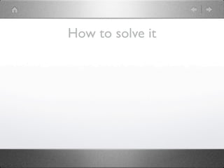 How to solve it
 