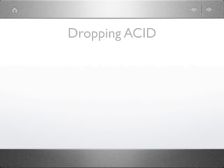 Dropping ACID
 