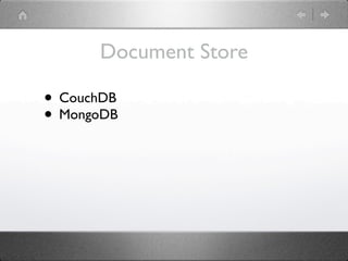 Document Store

• CouchDB
• MongoDB
 