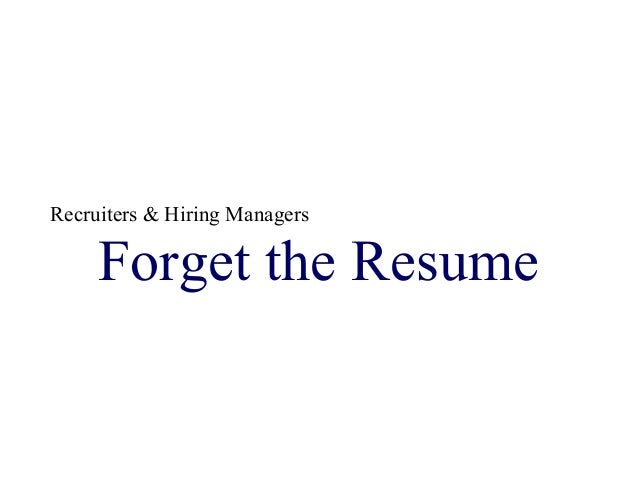 recruiters hiring managers forget the resume hiring managers